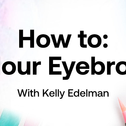 How to: Colour Eyebrows with Kelly Edelman