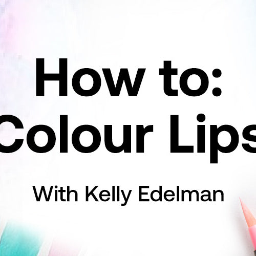 How to: Colour Lips with Kelly Edelman