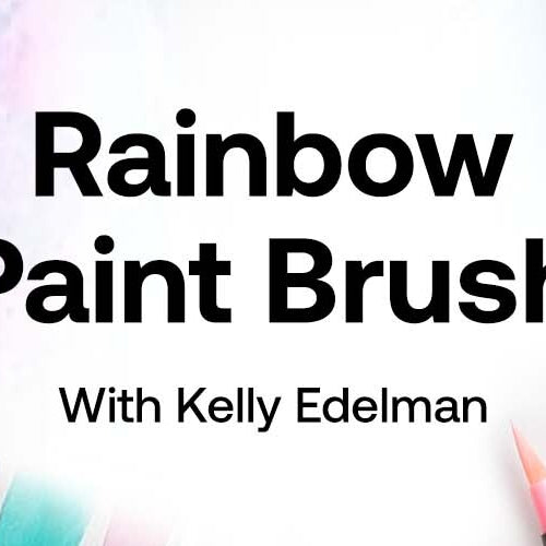 Rainbow Paint Brush with Kelly Edelman