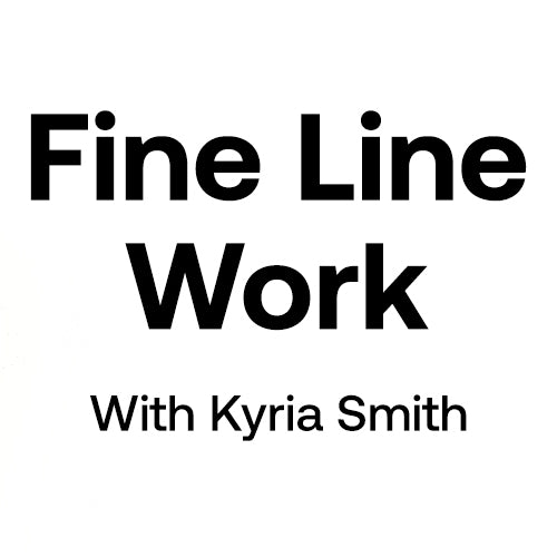 Fine Line Work with Kyria Smith