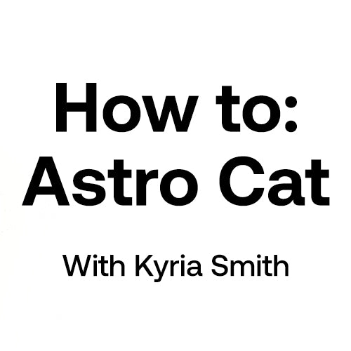 How to: Astro Cat with Kyria Smith
