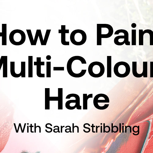 How to Paint a Multi-Coloured Hare with Sarah Stribbling