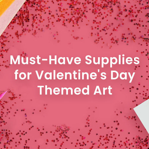 Must-Have Supplies for Valentine's Day-Themed Art